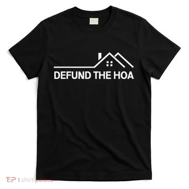 Defund The HOA T-Shirt