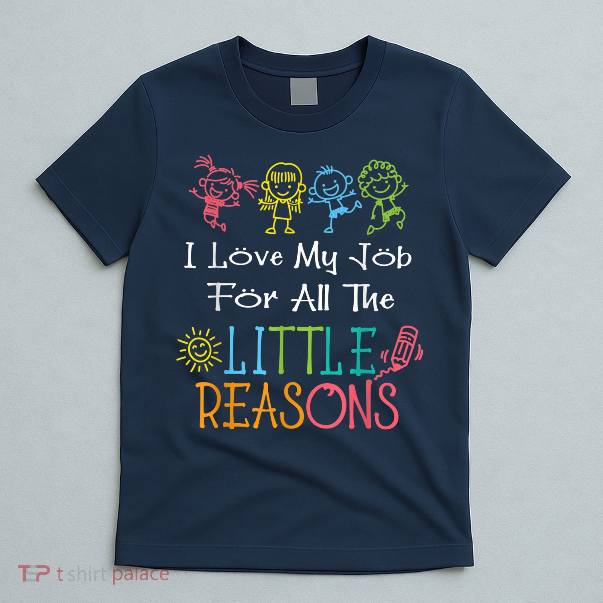 Daycare Teacher I Love My Job For All The Little Reasons T-Shirt