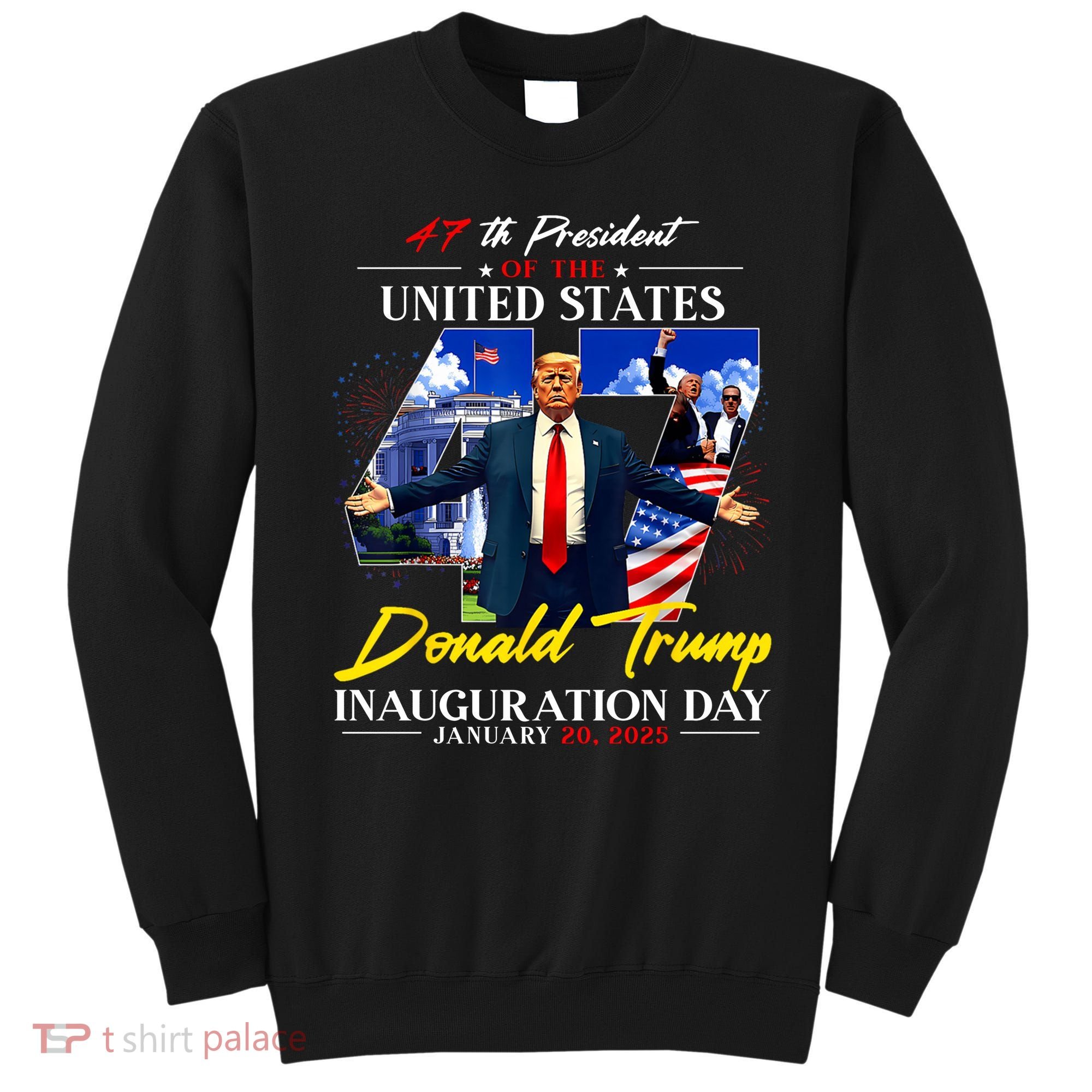 Donald Trump Inauguration Day 2025 47th President Sweatshirt