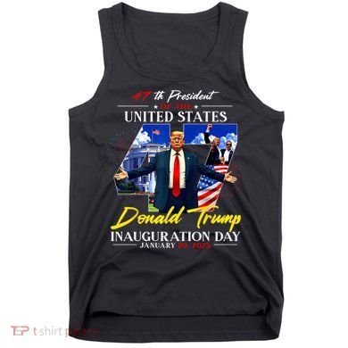 Donald Trump Inauguration Day 2025 47th President Tank Top