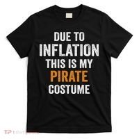 Due To Inflation This Is My Pirate Costume Halloween T-Shirt thumb 0