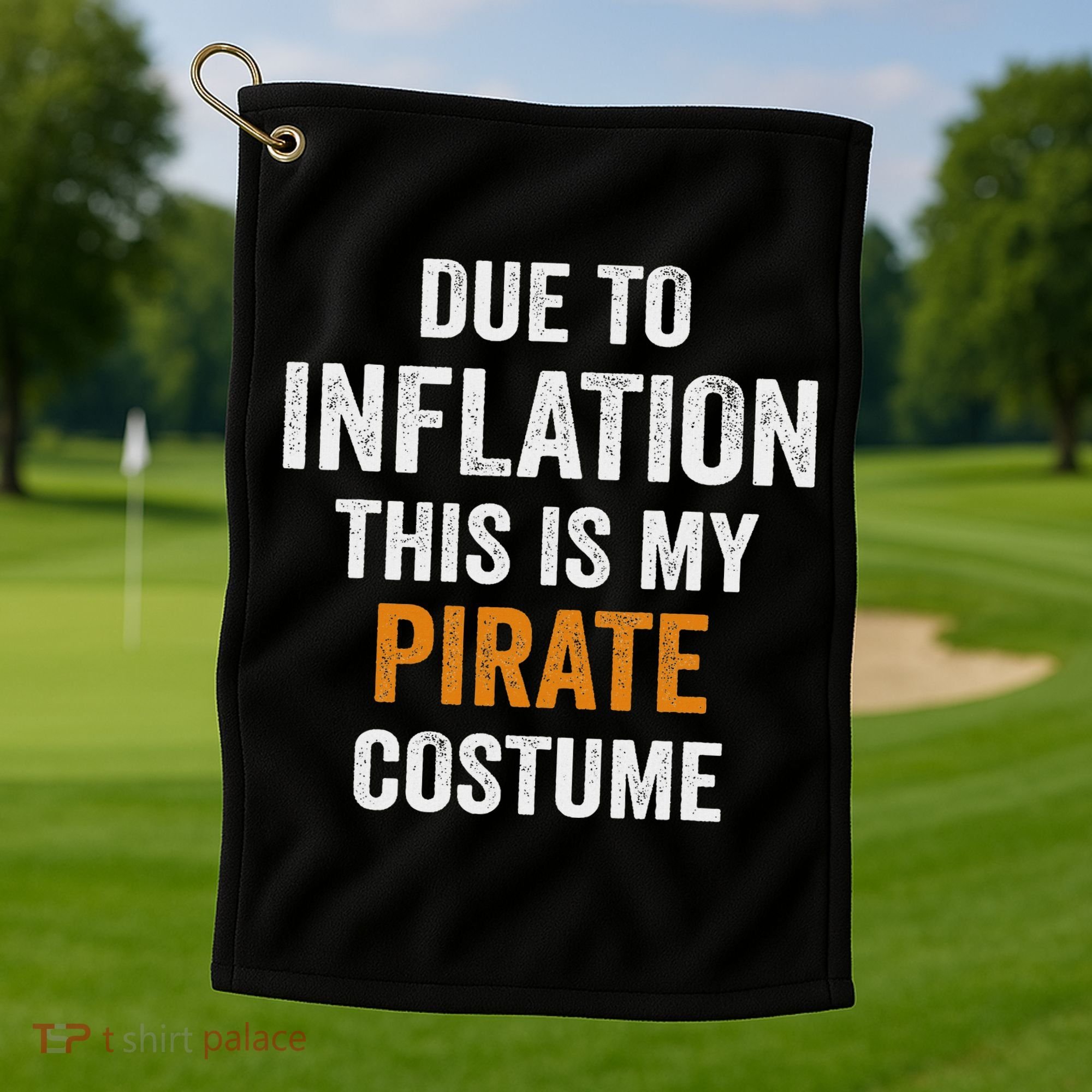 Due To Inflation This Is My Pirate Costume Halloween Golf Towel