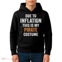 Due To Inflation This Is My Pirate Costume Halloween Kids Hoodie thumb 4