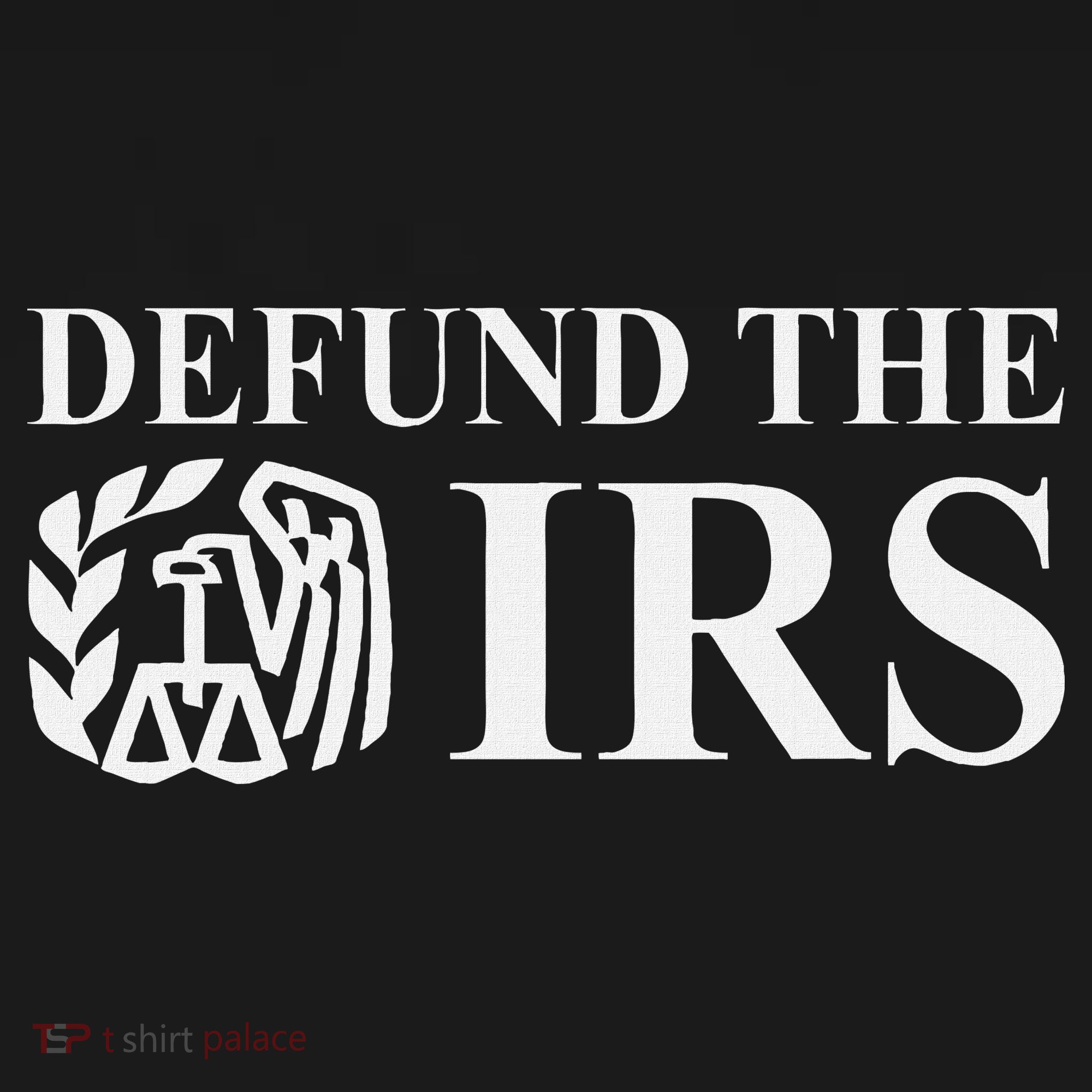 Defund The Irs Tax Return Patriot American T-Shirt