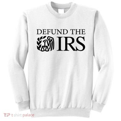 Defund The IRS Sweatshirt