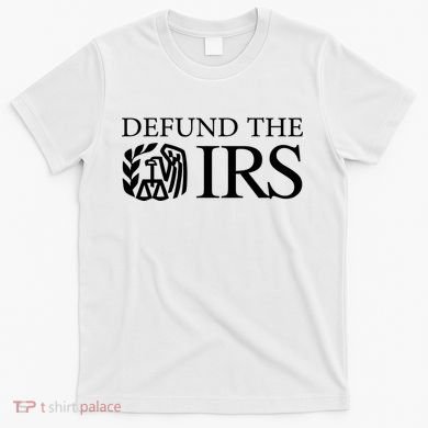 Defund The IRS T-Shirt