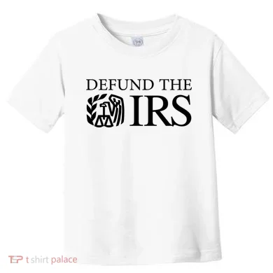 Defund The IRS Toddler T-Shirt