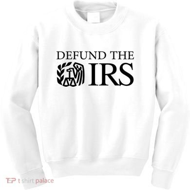 Defund The IRS Kids Sweatshirt