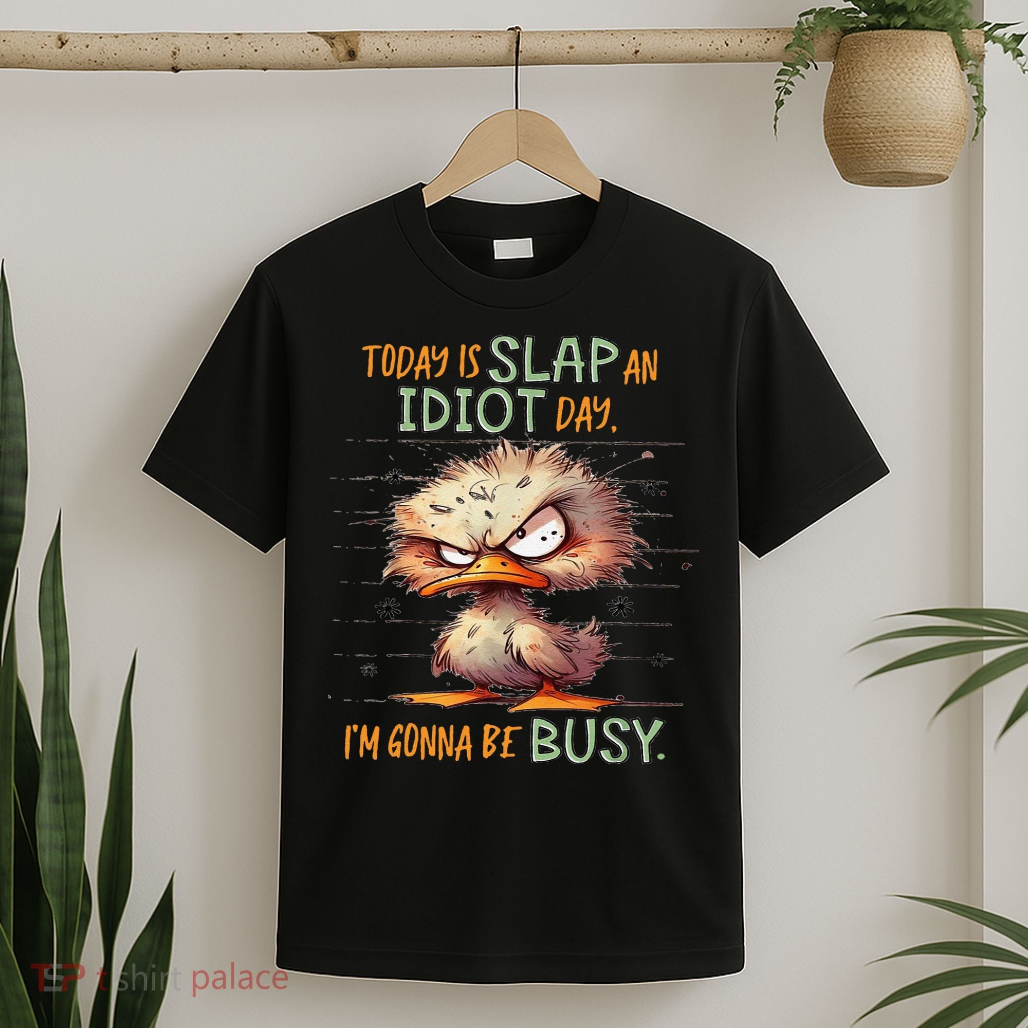 Duck Today Is Slap An Idiot Day I’M Gonna Be Busy T-Shirt
