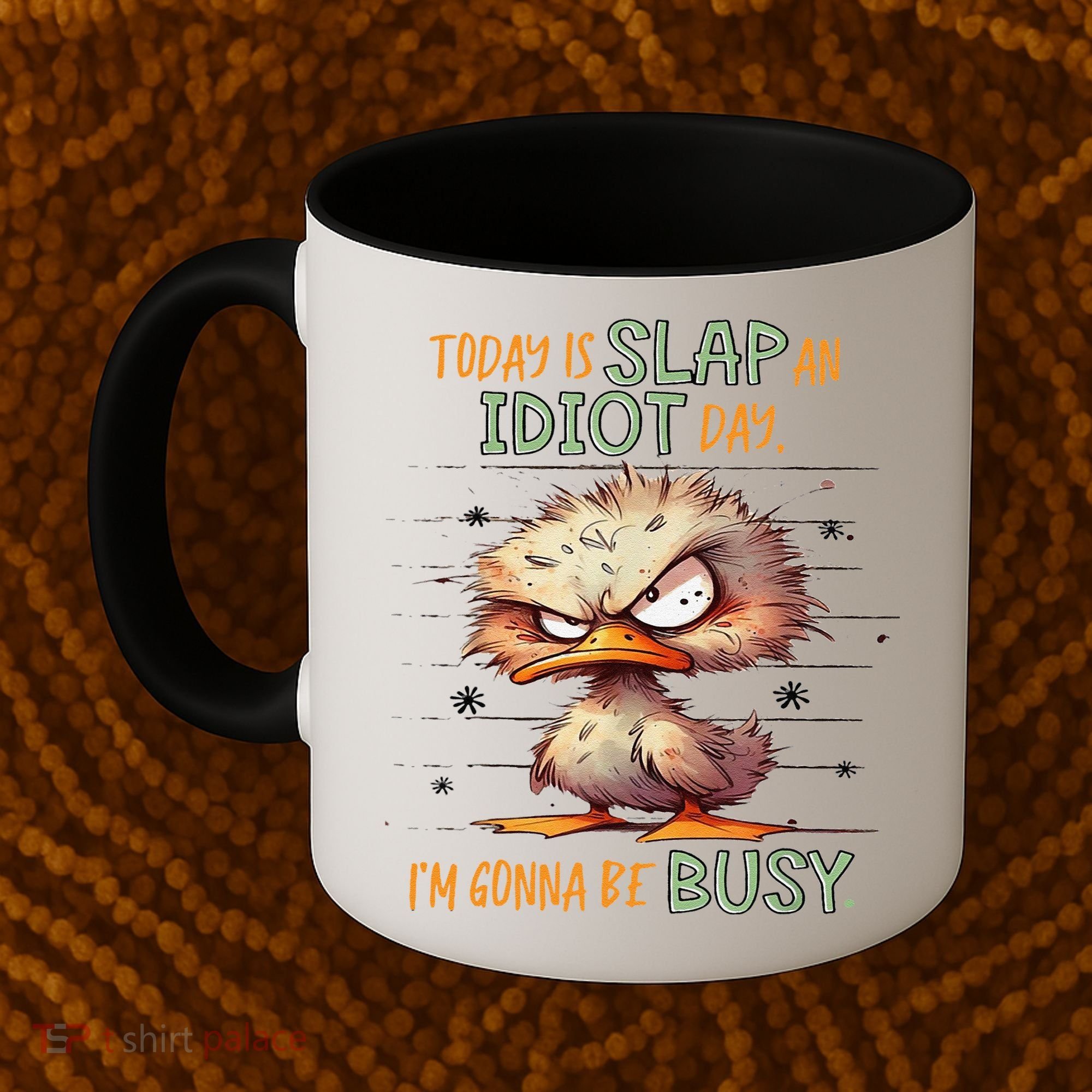 Duck Today Is Slap An Idiot Day I’M Gonna Be Busy Coffee Mug