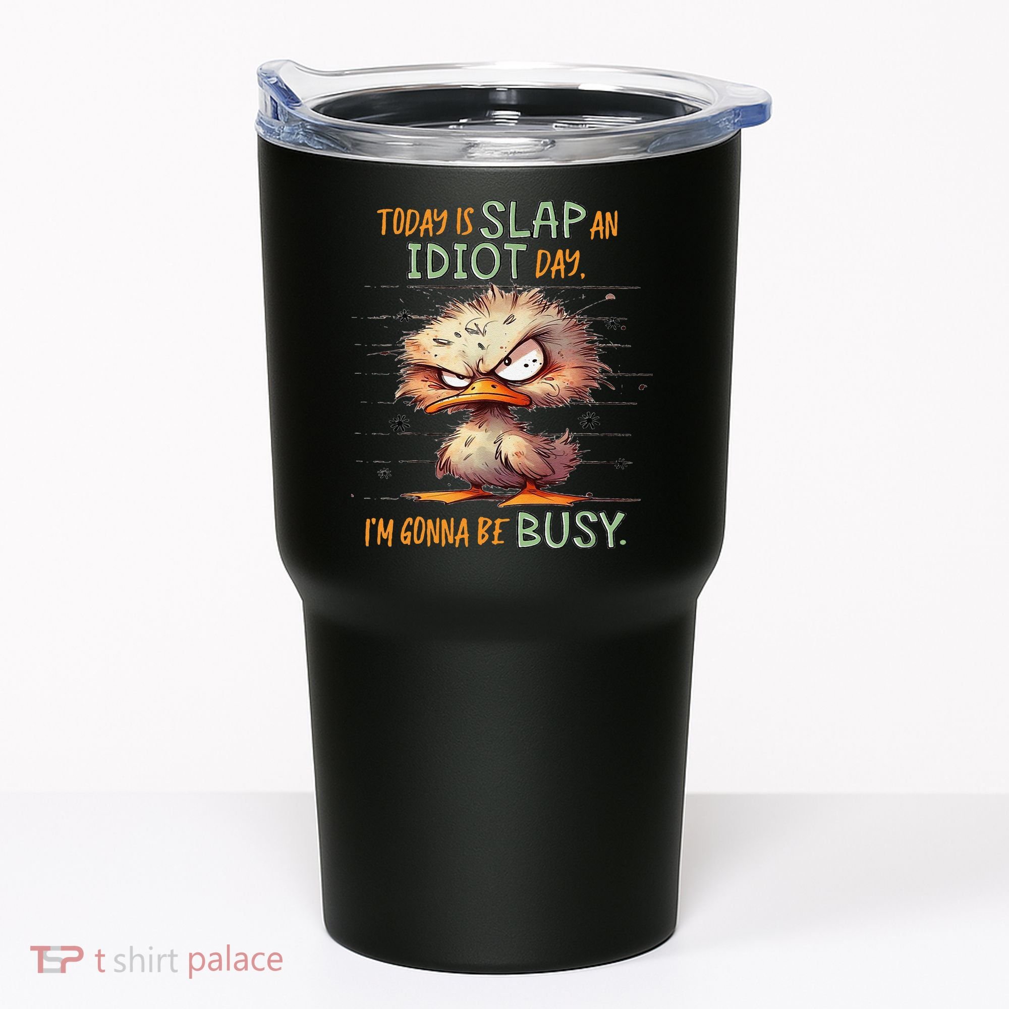 Duck Today Is Slap An Idiot Day I’M Gonna Be Busy Tumbler