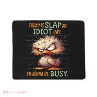 Duck Today Is Slap An Idiot Day I’M Gonna Be Busy Mousepad thumb 0