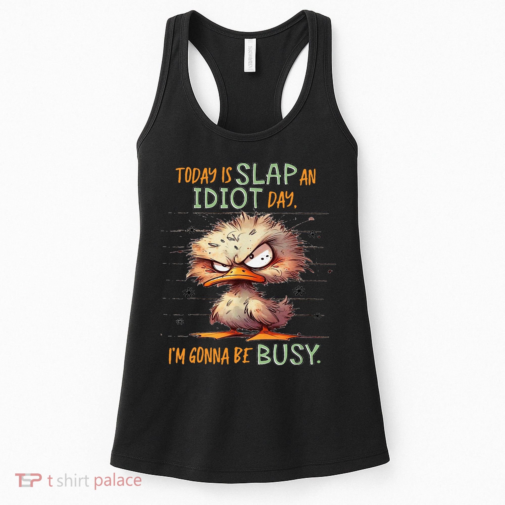 Duck Today Is Slap An Idiot Day I’M Gonna Be Busy Women's Tank Top