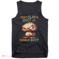 Duck Today Is Slap An Idiot Day I’M Gonna Be Busy Tank Top thumb 0