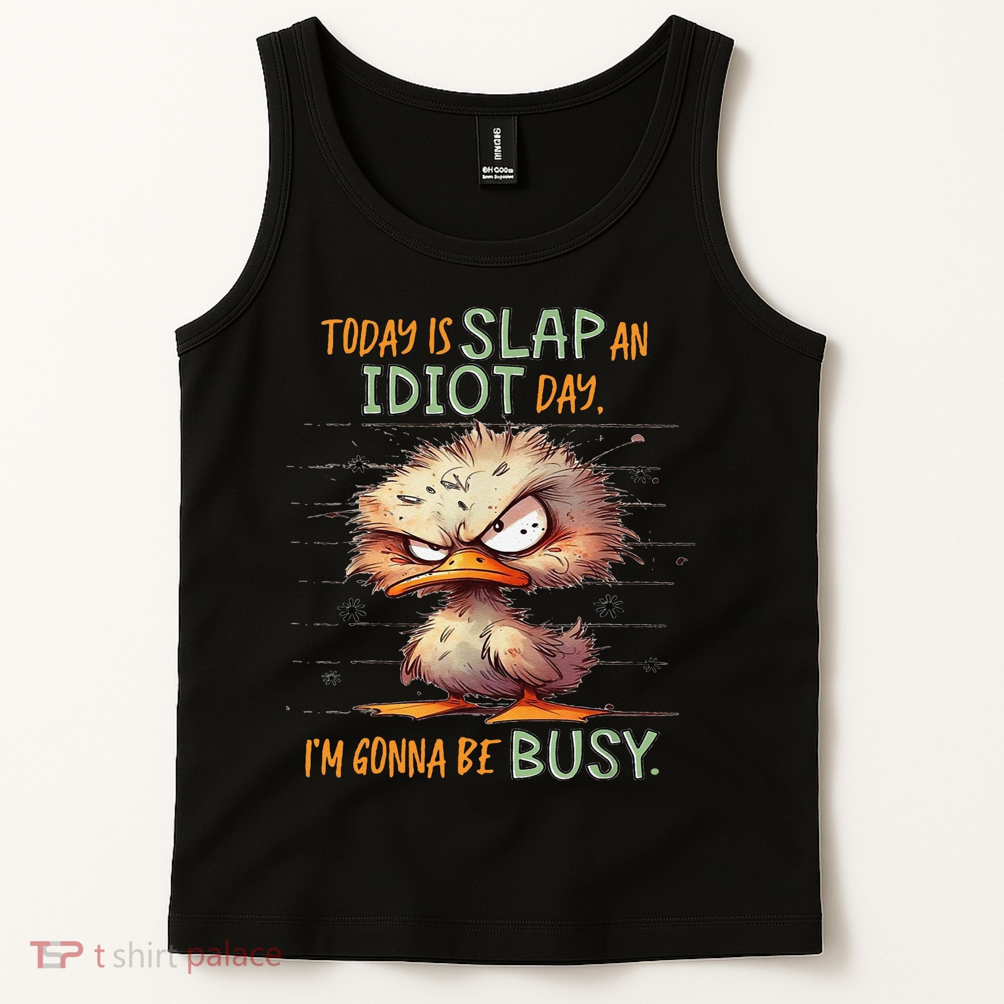 Duck Today Is Slap An Idiot Day I’M Gonna Be Busy Tank Top
