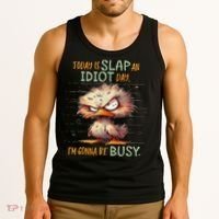 Duck Today Is Slap An Idiot Day I’M Gonna Be Busy Tank Top thumb 3