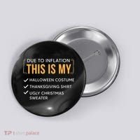 Due To Inflation This Is My Christmas Costume Funny Button thumb 0