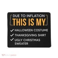 Due To Inflation This Is My Christmas Costume Funny Mousepad thumb 0