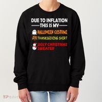 Due To Inflation This Is My Halloween Thanksgiving Ugly Christmas Women's Sweatshirt thumb 0