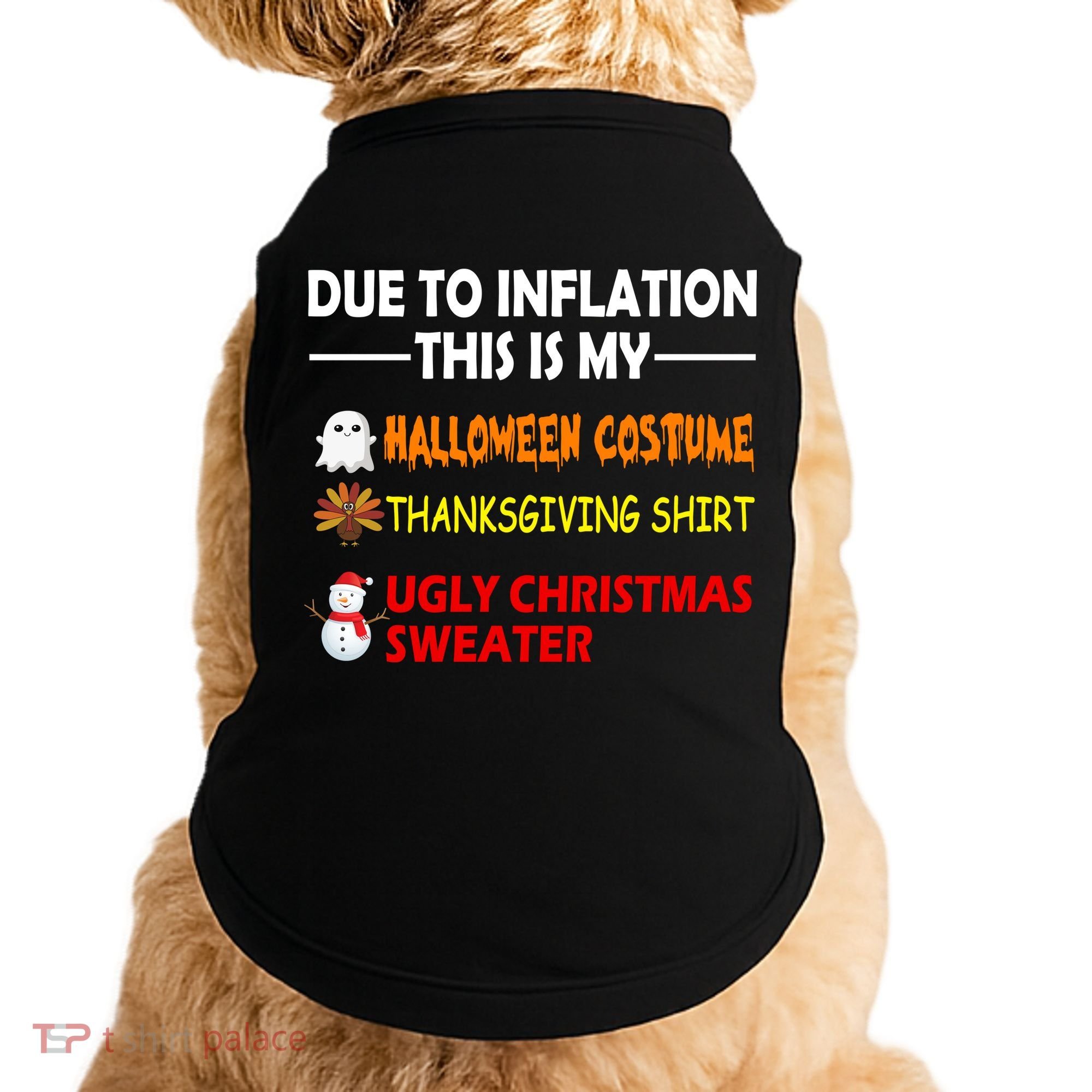 Due To Inflation This Is My Halloween Thanksgiving Ugly Christmas Doggie Tank