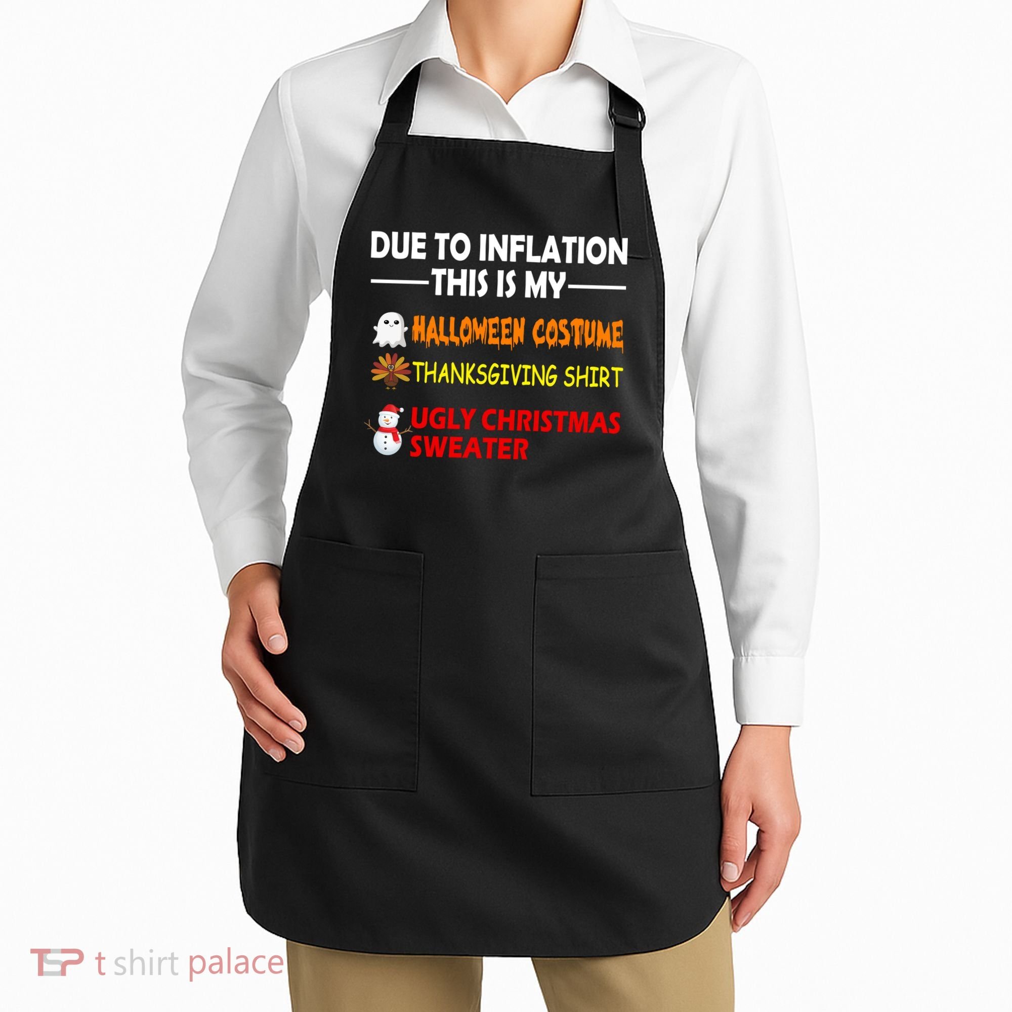Due To Inflation This Is My Halloween Thanksgiving Ugly Christmas Apron