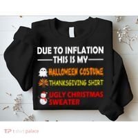 Due To Inflation This Is My Halloween Thanksgiving Ugly Christmas Sweatshirt thumb 2