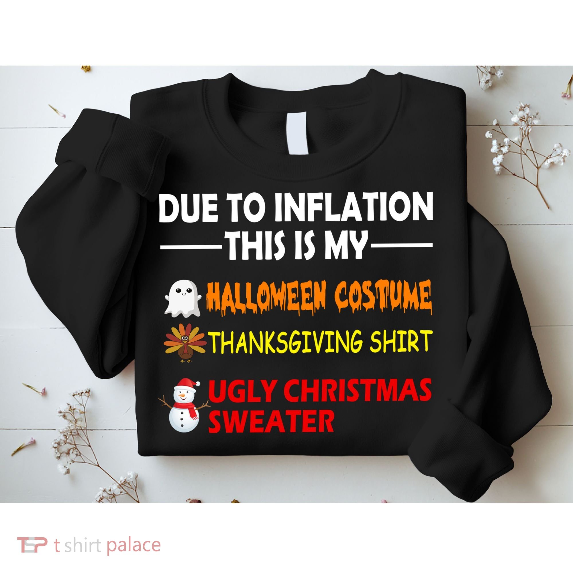 Due To Inflation This Is My Halloween Thanksgiving Ugly Christmas Sweatshirt