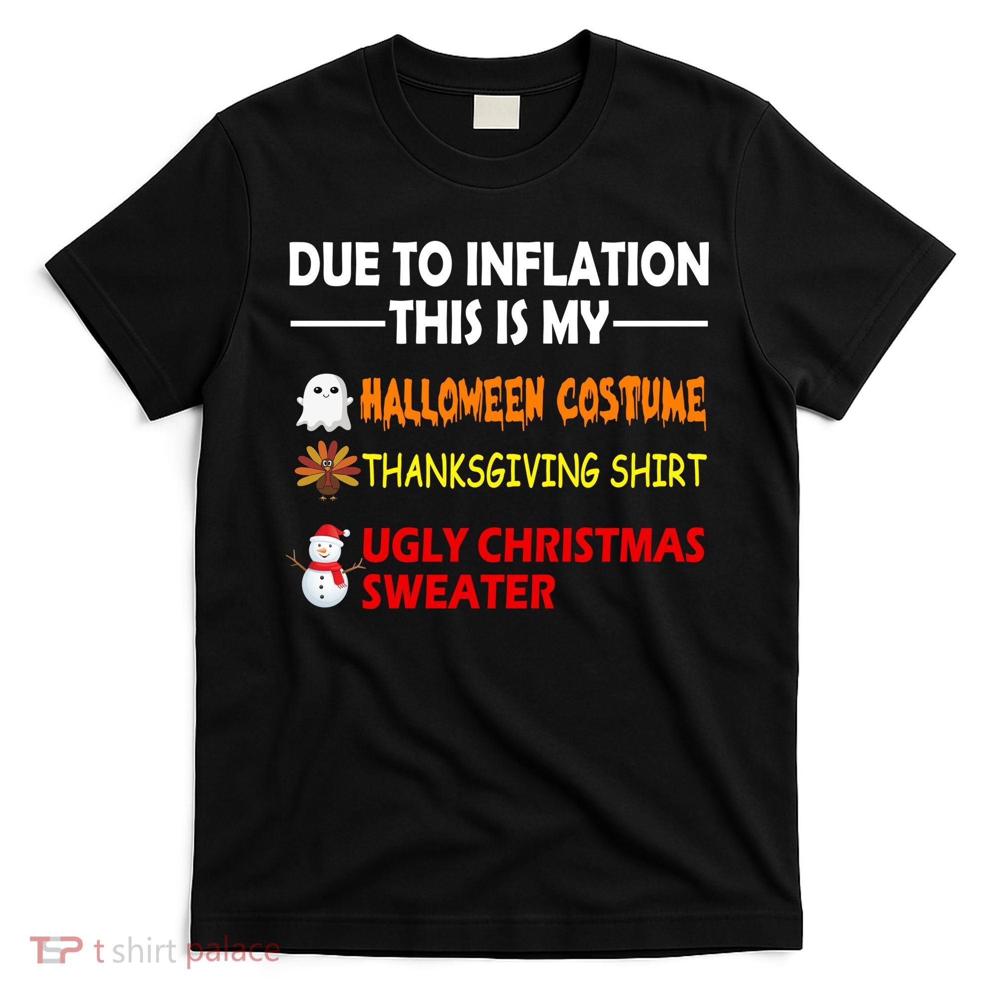 Due To Inflation This Is My Halloween Thanksgiving Ugly Christmas T-Shirt