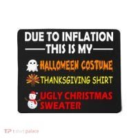 Due To Inflation This Is My Halloween Thanksgiving Ugly Christmas Mousepad thumb 0