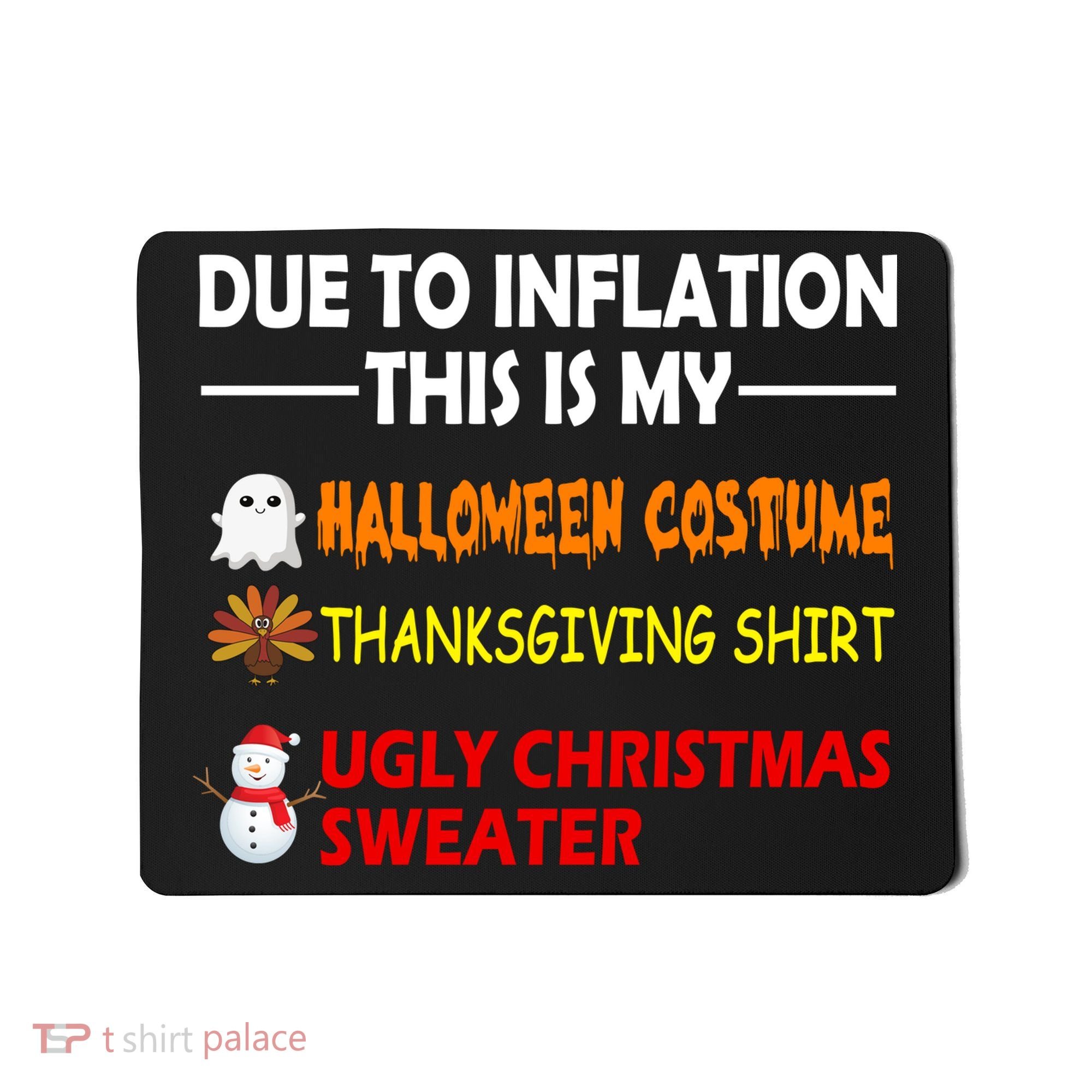Due To Inflation This Is My Halloween Thanksgiving Ugly Christmas Mousepad