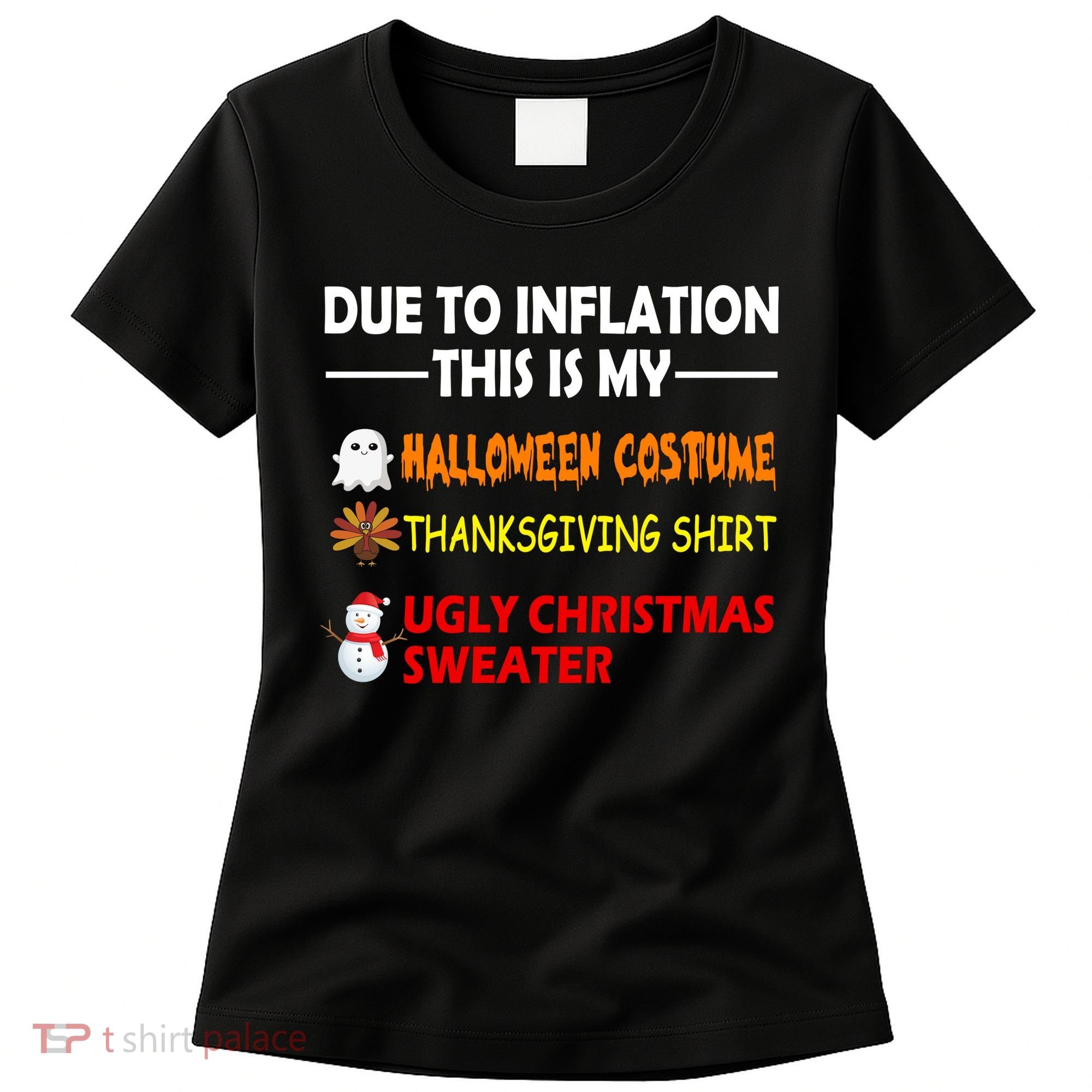 Due To Inflation This Is My Halloween Thanksgiving Ugly Christmas Women's T-Shirt