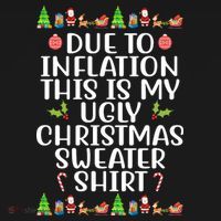 Due To Inflation This Is My Ugly Christmas Sweater Shirt Funny Sweatshirt thumb 3