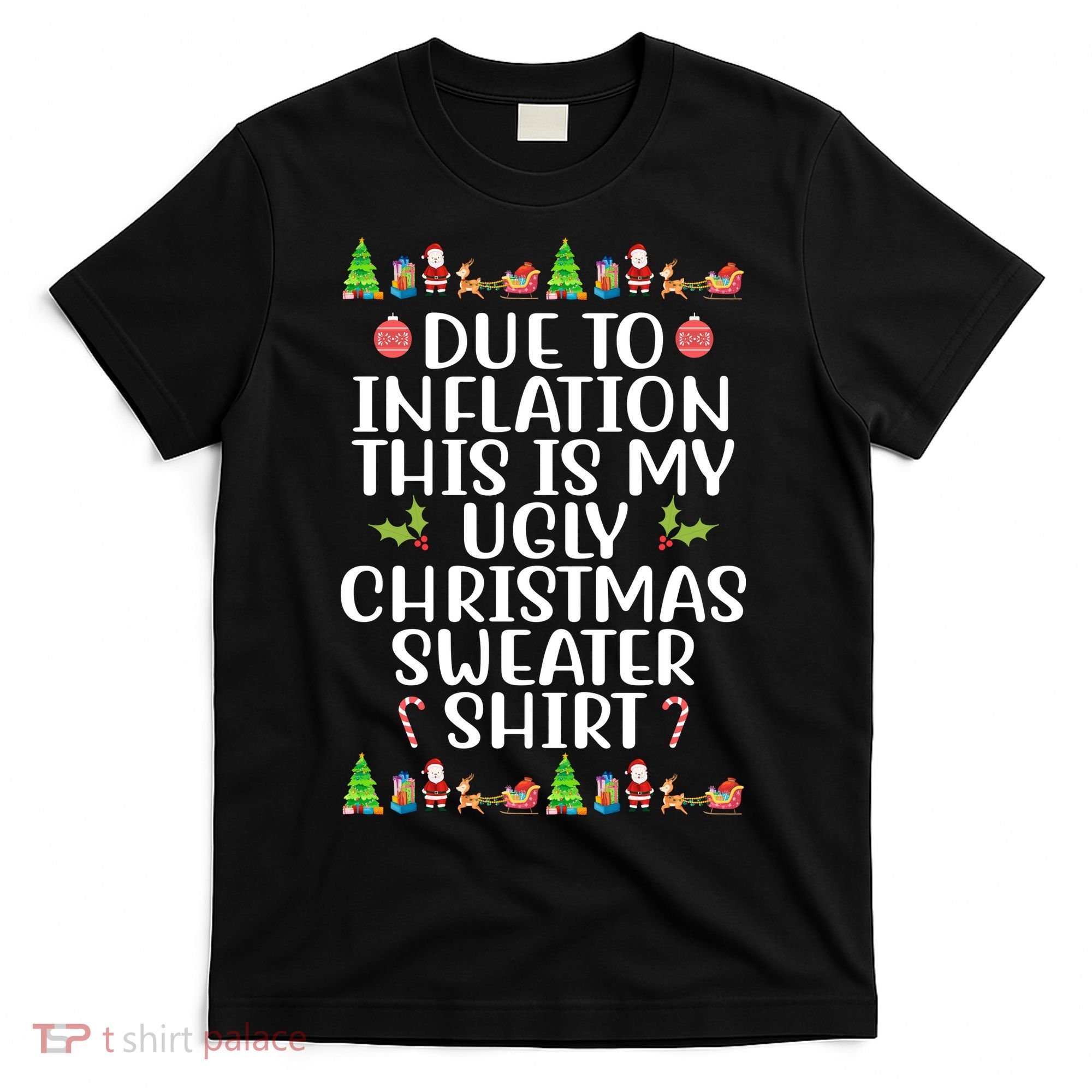 Due To Inflation This Is My Ugly Christmas Sweater Shirt Funny T-Shirt