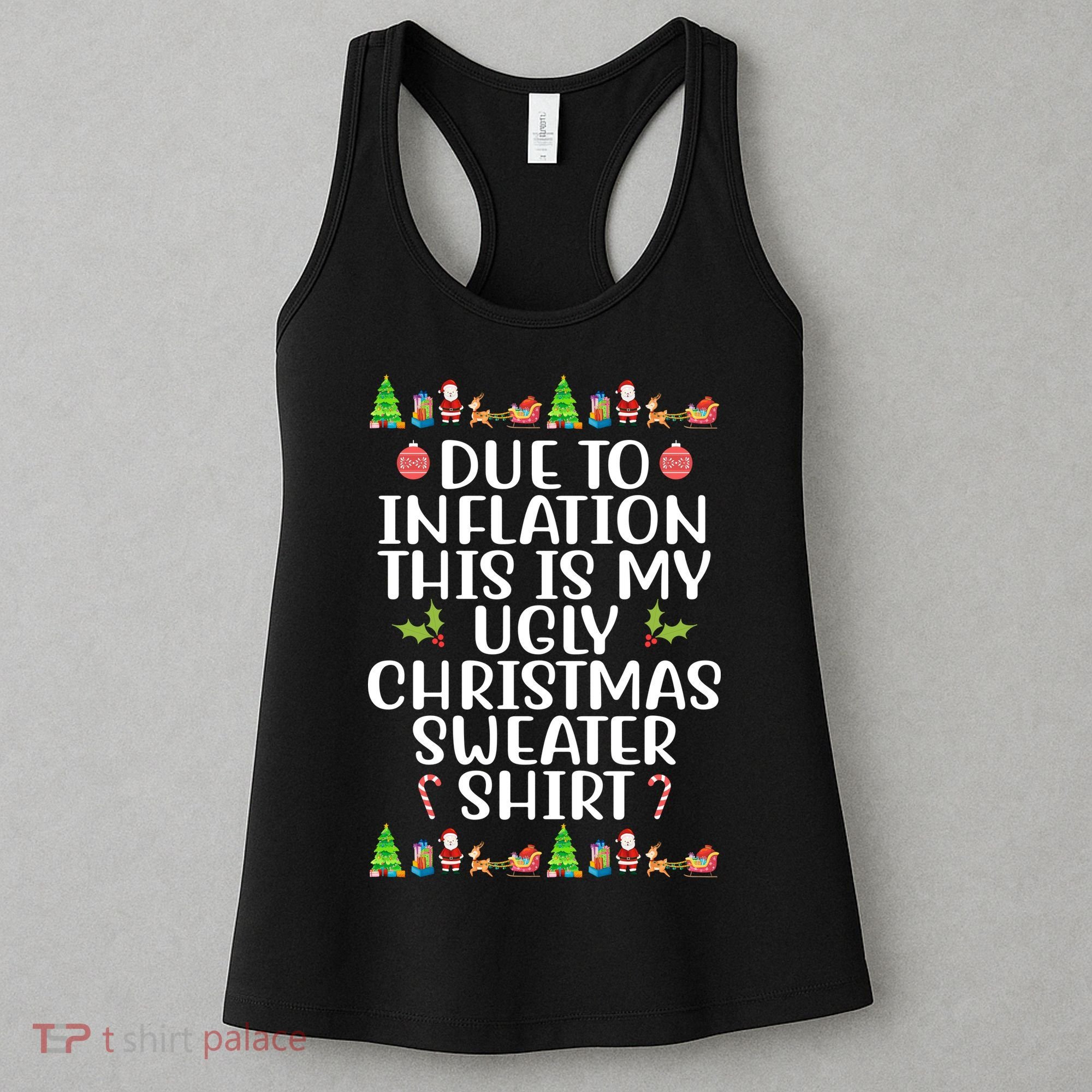 Due To Inflation This Is My Ugly Christmas Sweater Shirt Funny Women's Tank Top