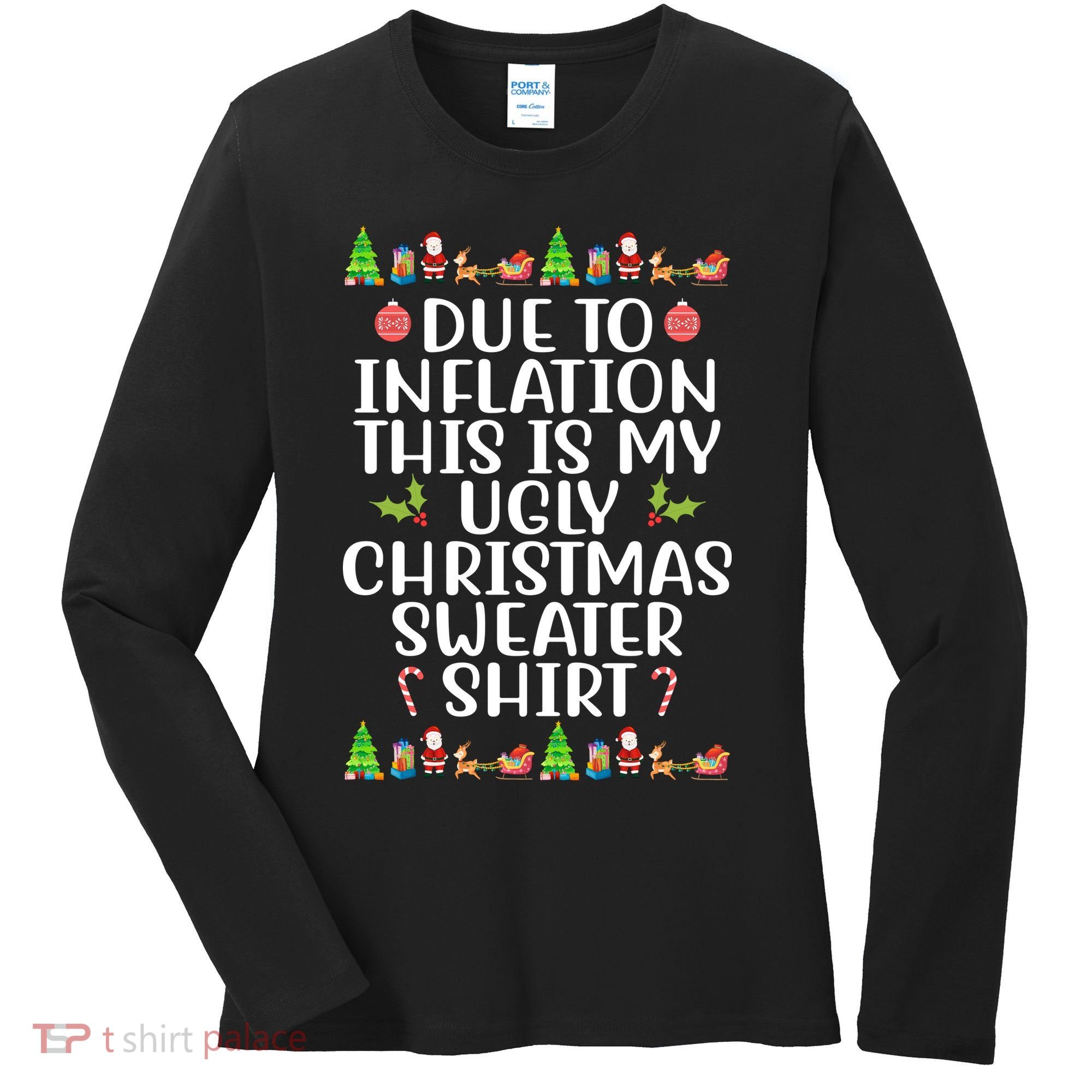 Due To Inflation This Is My Ugly Christmas Sweater Shirt Funny Women's Long Sleeve Shirt