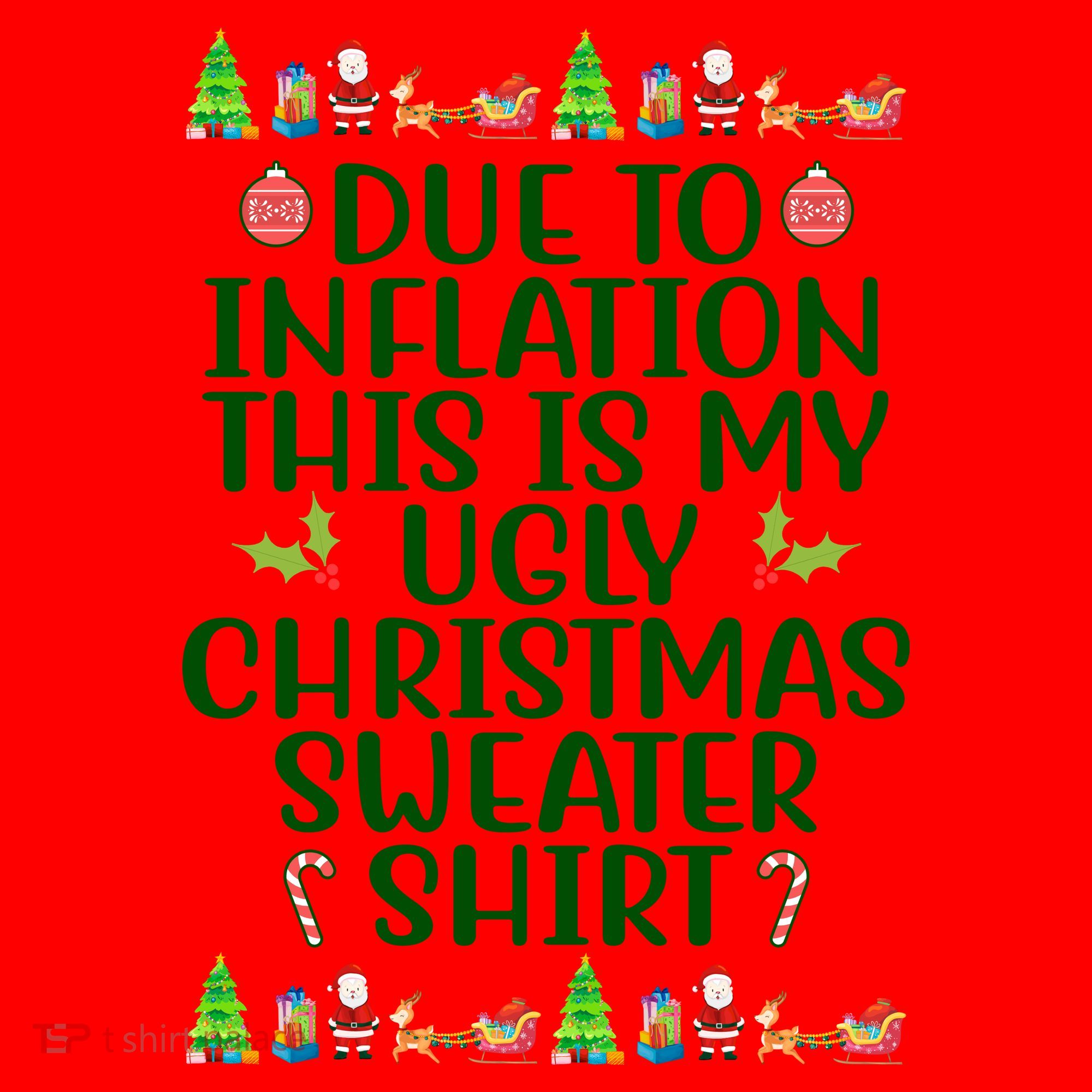 Due To Inflation This Is My Ugly Christmas Sweater Shirt Funny Santa Hat