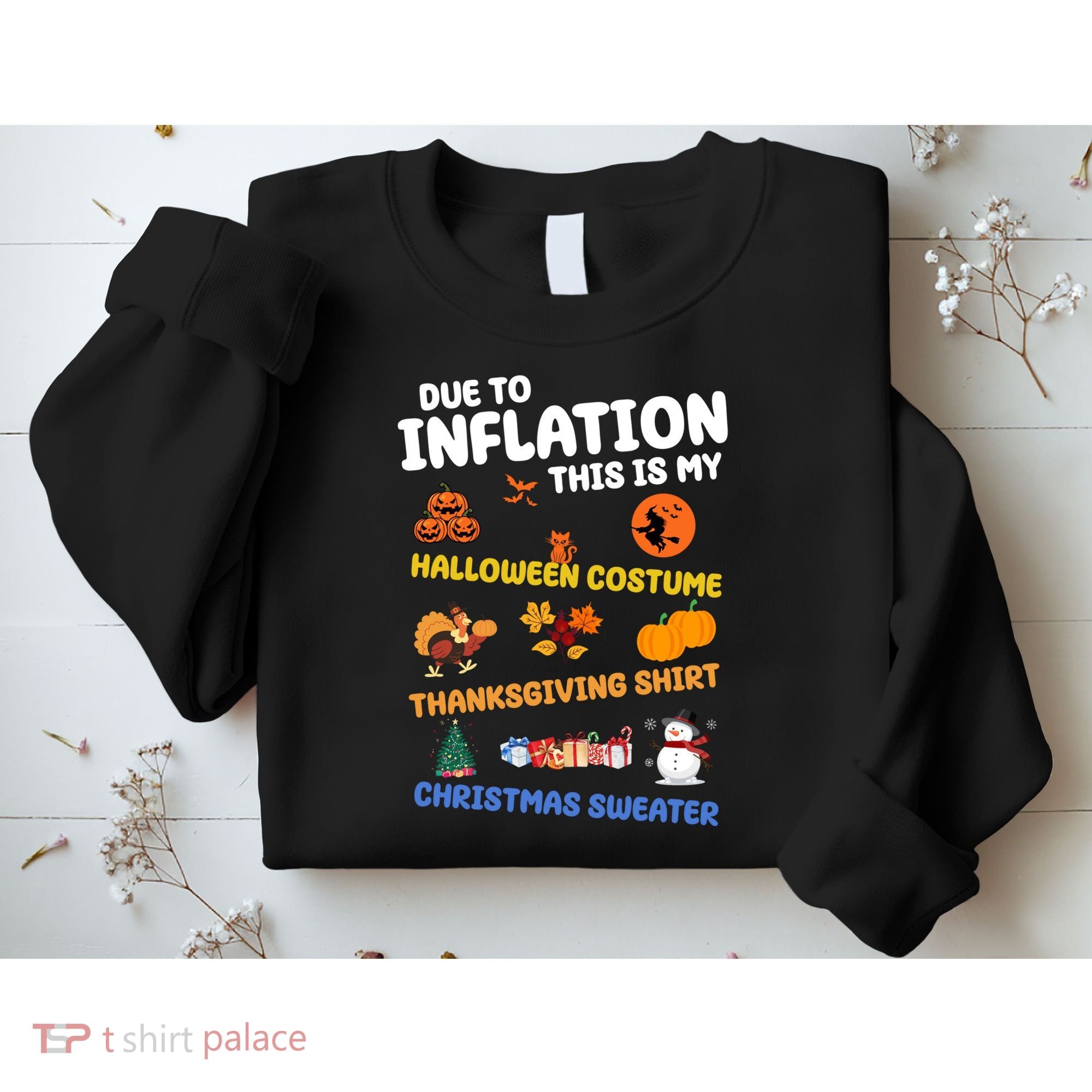 Due To Inflation This Is My Halloween Thanksgiving Christmas Sweatshirt