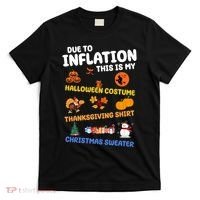 Due To Inflation This Is My Halloween Thanksgiving Christmas T-Shirt thumb 0
