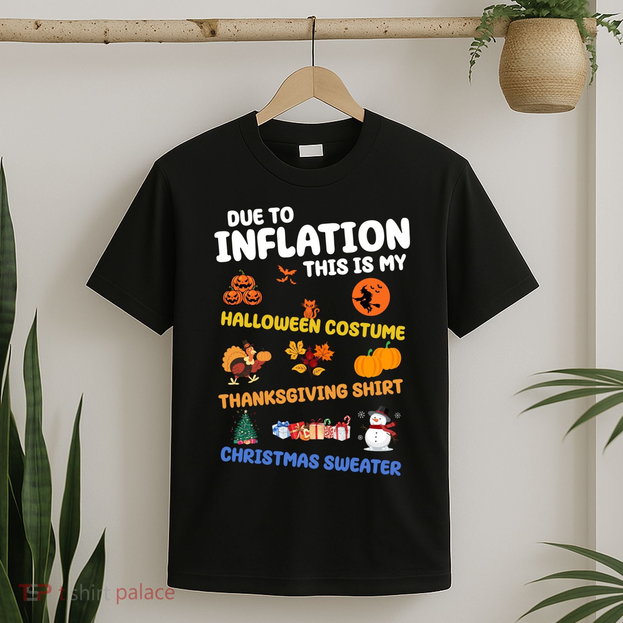 Due To Inflation This Is My Halloween Thanksgiving Christmas T-Shirt