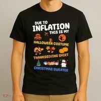 Due To Inflation This Is My Halloween Thanksgiving Christmas T-Shirt thumb 3