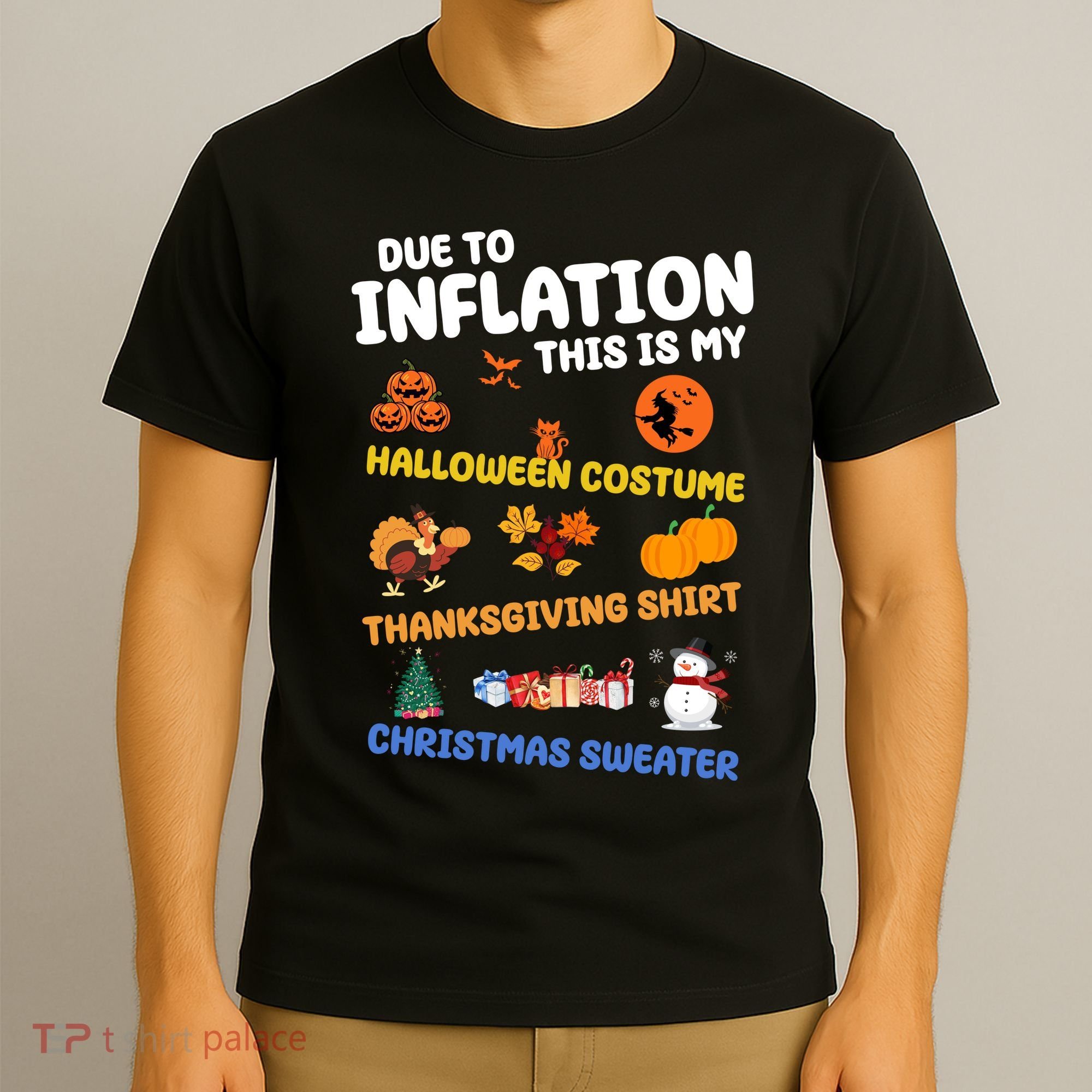 Due To Inflation This Is My Halloween Thanksgiving Christmas T-Shirt