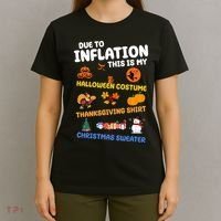 Due To Inflation This Is My Halloween Thanksgiving Christmas T-Shirt thumb 4