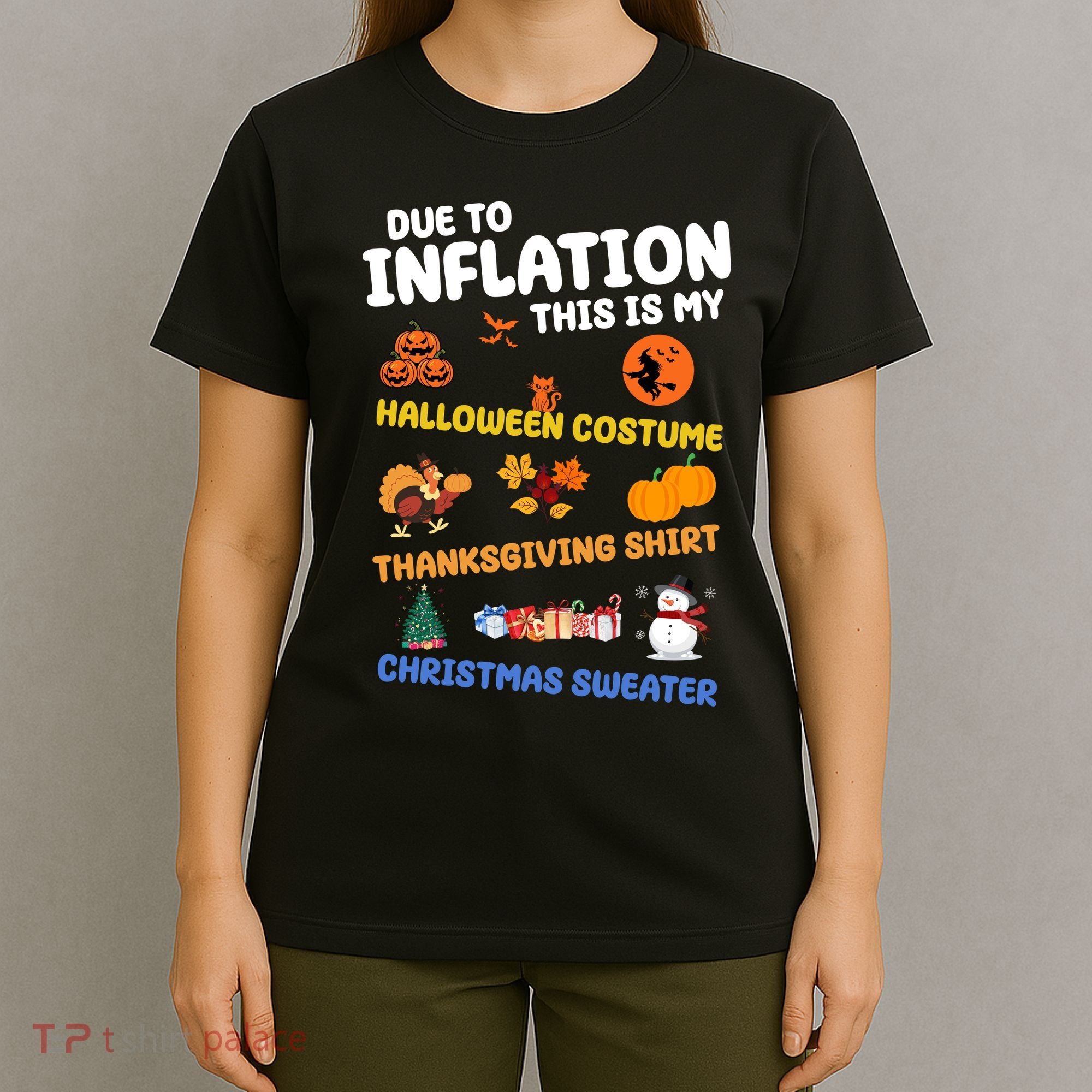 Due To Inflation This Is My Halloween Thanksgiving Christmas T-Shirt