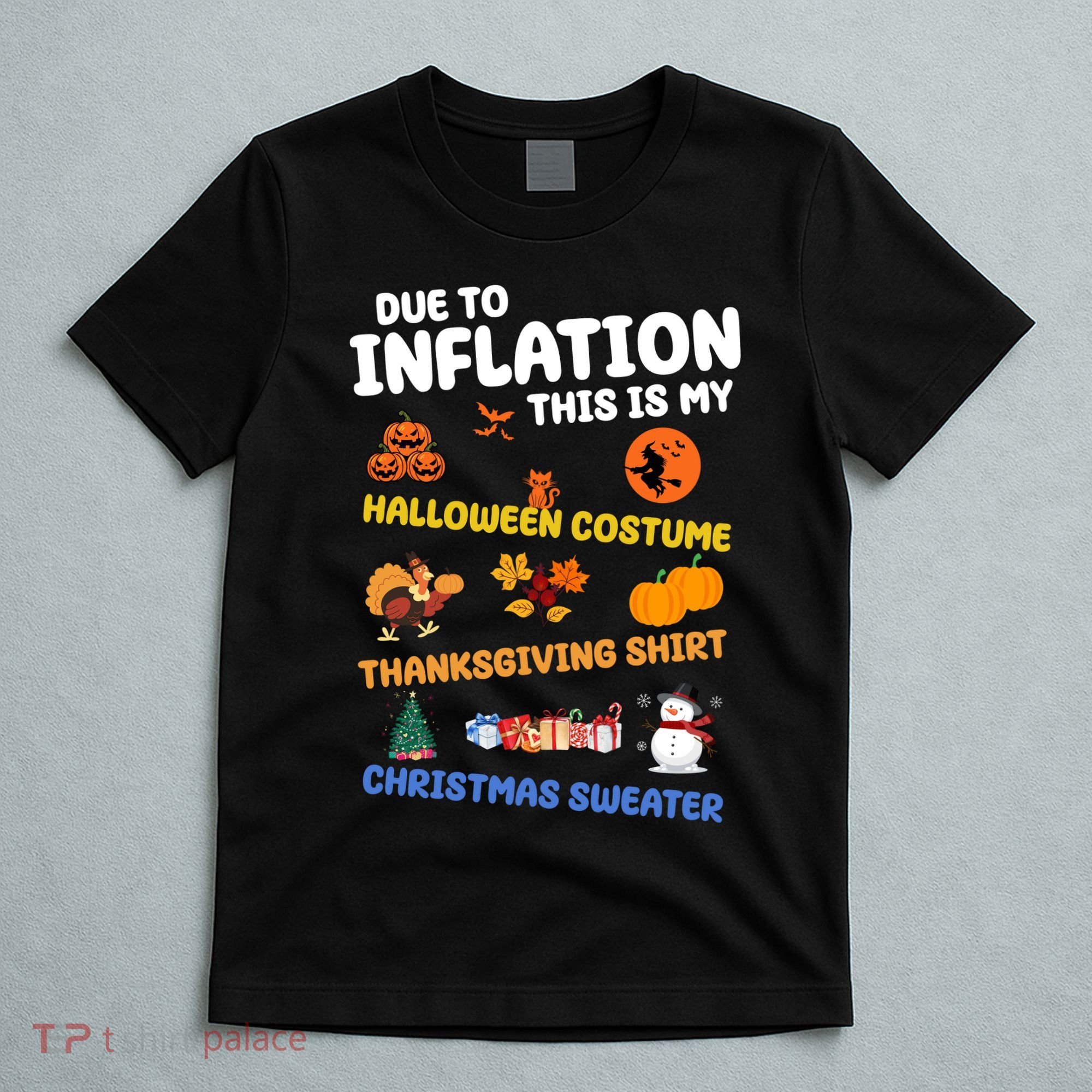 Due To Inflation This Is My Halloween Thanksgiving Christmas T-Shirt
