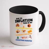 Due To Inflation This Is My Halloween Thanksgiving Christmas Coffee Mug thumb 1