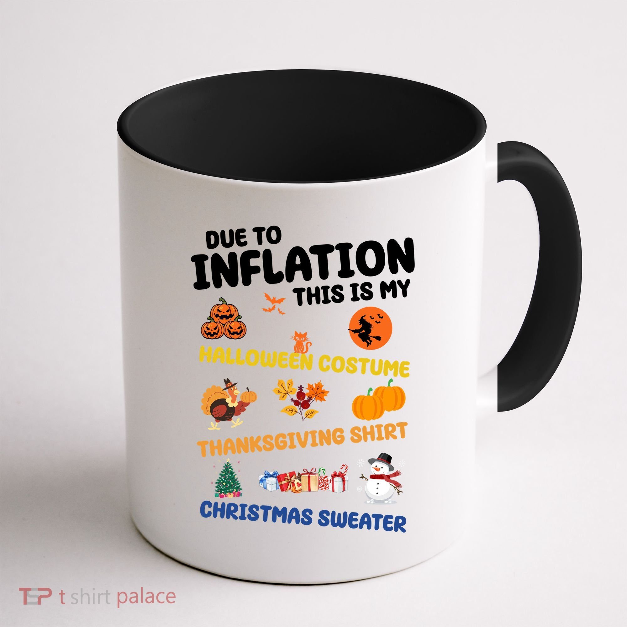Due To Inflation This Is My Halloween Thanksgiving Christmas Coffee Mug