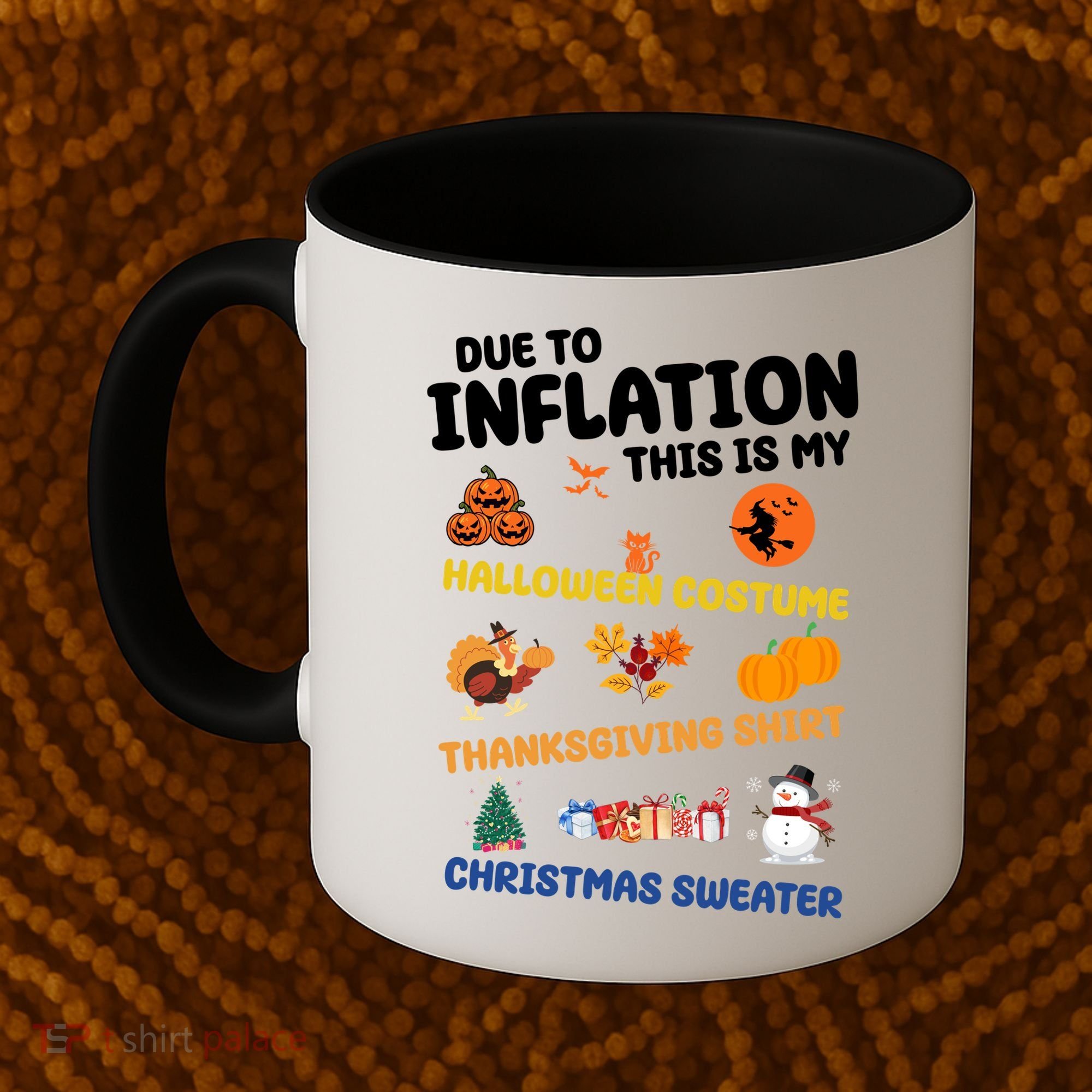 Due To Inflation This Is My Halloween Thanksgiving Christmas Coffee Mug