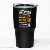 Due To Inflation This Is My Halloween Thanksgiving Christmas Tumbler thumb 0