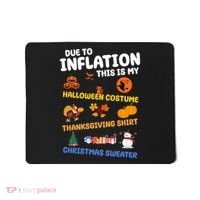Due To Inflation This Is My Halloween Thanksgiving Christmas Mousepad thumb 0