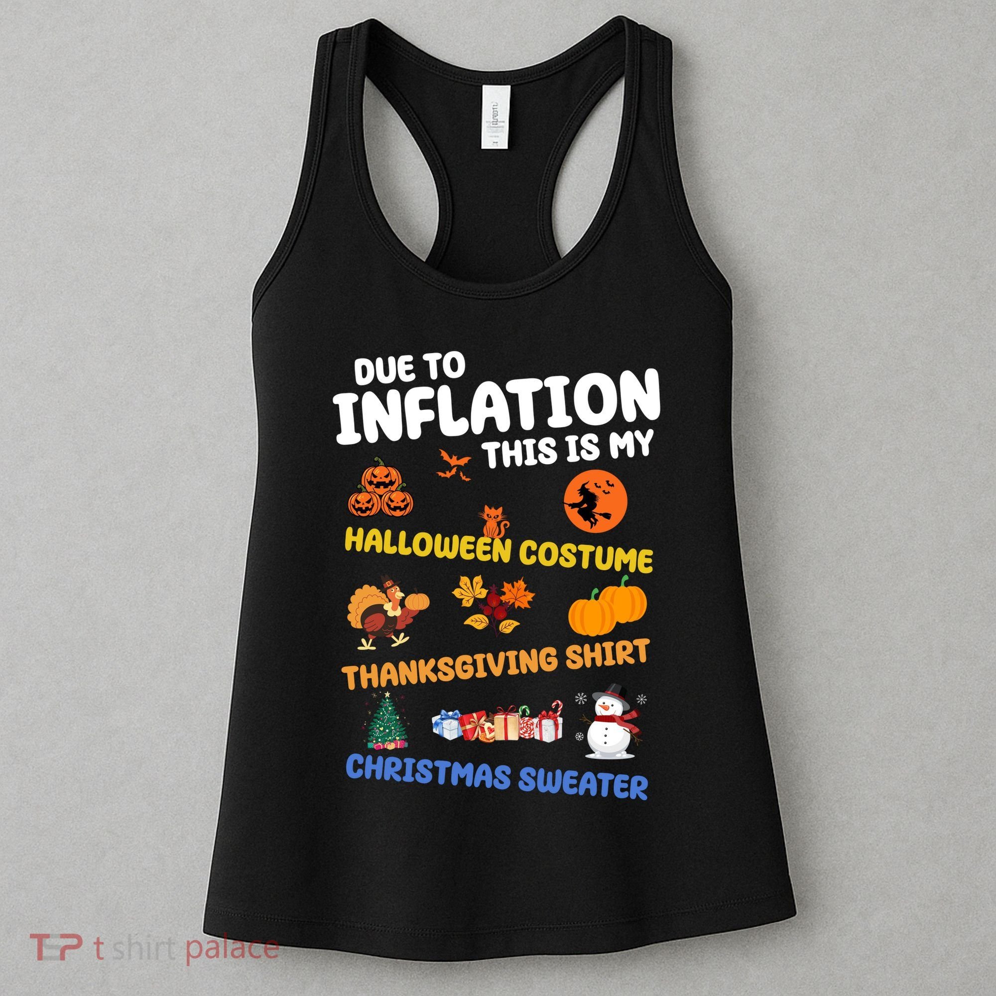 Due To Inflation This Is My Halloween Thanksgiving Christmas Women's Tank Top